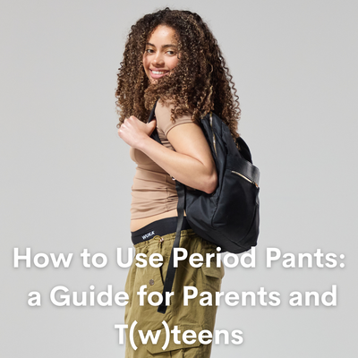 How to Use Period Pants- A Guide for Parents and T(w)eens